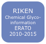 RIKEN
Chemical Glyco-information
ERATO
2010-2015