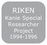 RIKEN
Kanie Special Researcher
Project
1994-1996